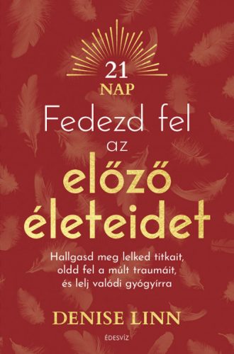 Fedezd fel az előző életeidet - Denise Linn