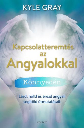 Kyle Gray - Kapcsolatteremtés az Angyalokkal könnyedén