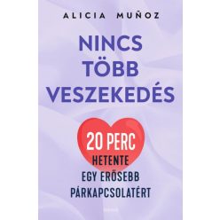   Alicia Munoz - Nincs több veszekedés - 20 perc hetente egy erősebb párkapcsolatért