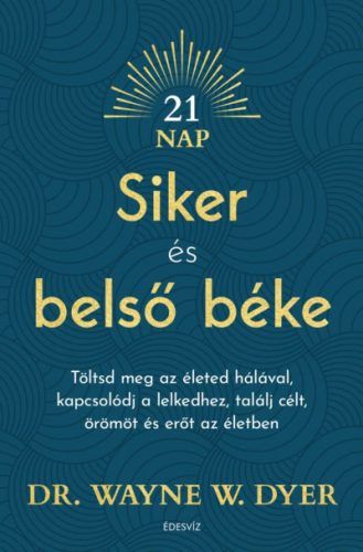 Siker és belső béke - Dr. WAYNE W. DYER