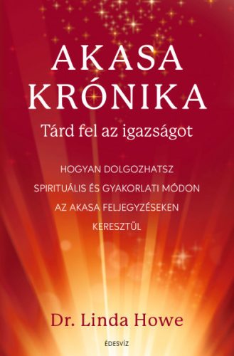 Akasa-krónika - Tárd fel az igazságot - Linda Howe