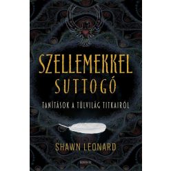   Szellemekkel suttogó - Tanítások a túlvilág titkairó - Shawn Leonard