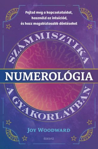 Joy Woodward  --Numerológia - Számmisztika a gyakorlatban - 