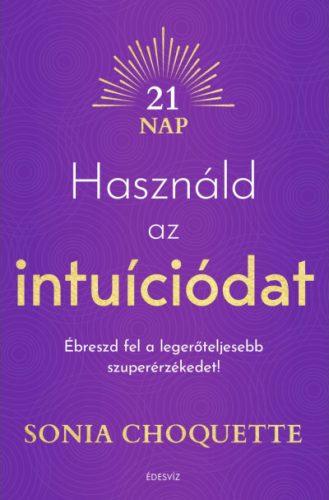 Használd az intuíciódat - Sonia Choquette