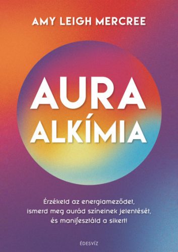 Auraalkímia - Amy Leigh Mercree