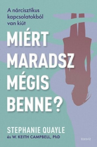 Miért maradsz mégis benne? -  Stephanie Quayle és W. Keith Campbell, PhD