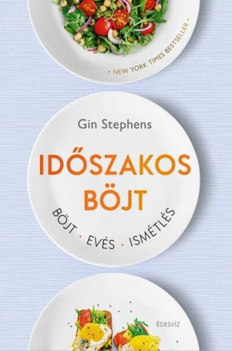 Időszakos böjt - Böjt - Evés - Ismétlés - Gin Stephens