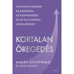 Kortalan öregedés - Maddy Dychtwald (kötött áras) 