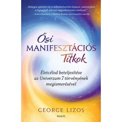 Ősi manifesztációs titkok - George Lizos (kötött áras)