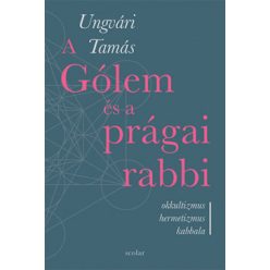 Ungvári Tamás - A Gólem és a prágai rabbi 