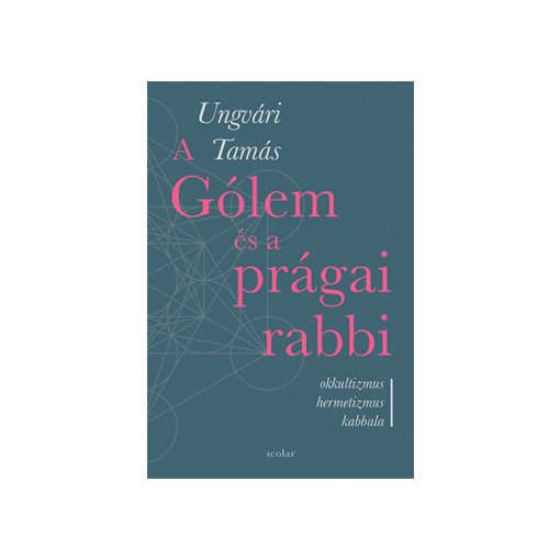 Ungvári Tamás - A Gólem és a prágai rabbi 