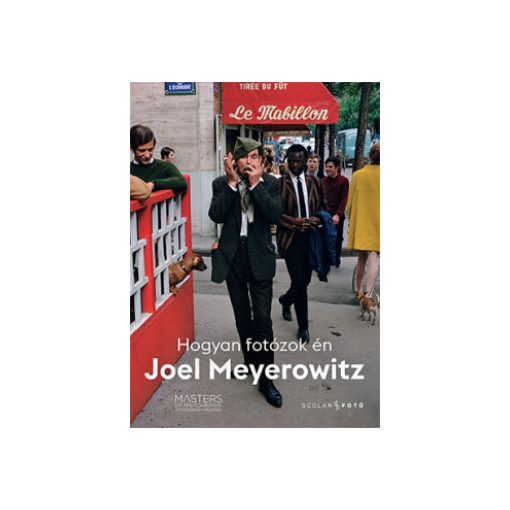 Joel Meyerowitz-Hogyan fotózok én (új példány)