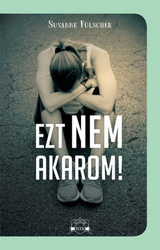 Susanne Fülscher - Ezt nem akarom!