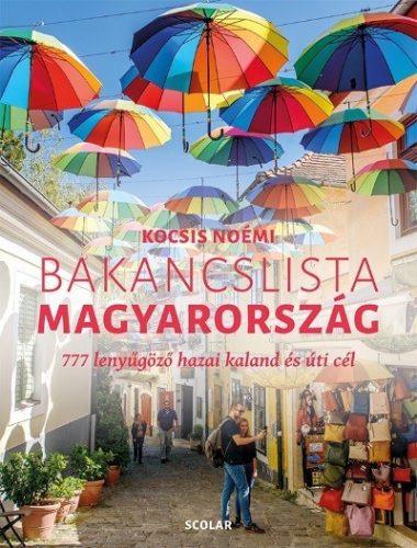 Bakancslista - Magyarország - 777 lenyűgöző hazai kaland és úti cél 