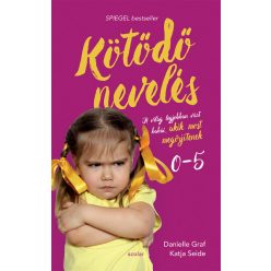   Danielle Graf és Katja Seide - Kötődő nevelés - A világ legjobban várt babái, akik most megőrjítenek