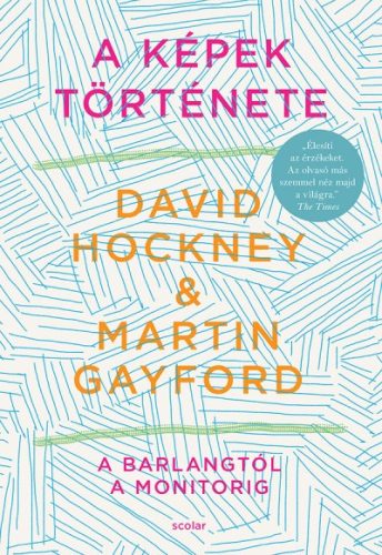 Martin Gayford - David Hockney - A képek története - A barlangtól a monitorig