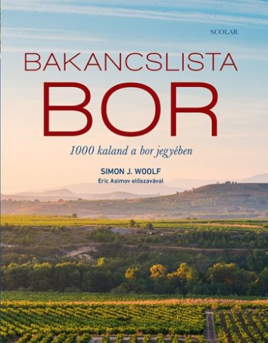 Simon J. Woolf - Bakancslista - Bor - 1000 kaland a bor jegyében