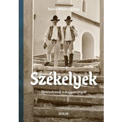   Száraz Miklós György - Székelyek - Történelemről és hagyományról