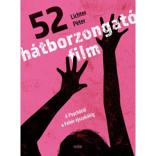 Lichter Péter - 52 hátborzongató film - A Psychótól a Fehér éjszakákig