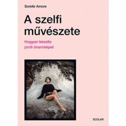   Sorelle Amore - A szelfi művészete - Hogyan készíts profi önarcképet 