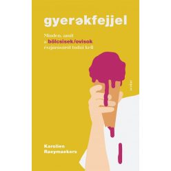   Karolien Raeymaekers - Gyerekfejjel - Minden, amit a bölcsisek/ovisok észjárásáról tudni kell 