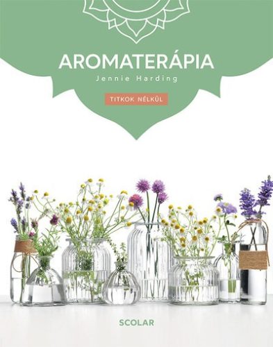 Jennie Harding - Aromaterápia - Titkok nélkül