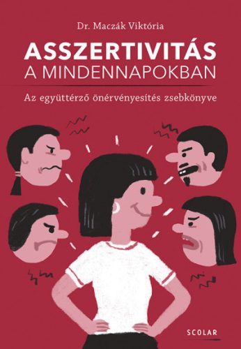 Dr. Maczák Viktória - Asszertivitás a mindennapokban - Az együttérző önérvényesítés zsebkönyve