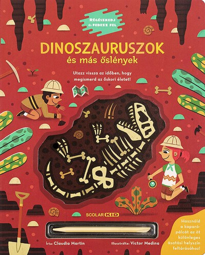 Claudia Martin - Dinoszauruszok és más őslények - Régészkedj és fedezz fel!