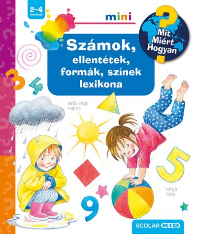 Doris Rübel - Számok, ellentétek, formák, színek lexikona - Mit? Miért? Hogyan? mini