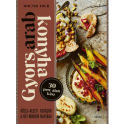   Mounir Toub - Gyors arab konyha - Közel-keleti fogások a hét minden napjára