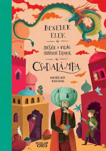 Benedek Elek - Csodalámpa - Mesék a világ minden tájáról