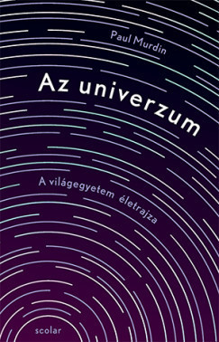 Az univerzum - A világegyetem életrajza- Paul Murdin