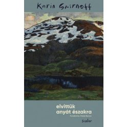 Elvittük anyát északra - Karin Smirnoff