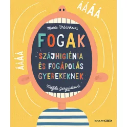   Fogak: Szájhigiénia és fogápolás gyerekeknek -  Magda Garguláková, Marie Urbánková