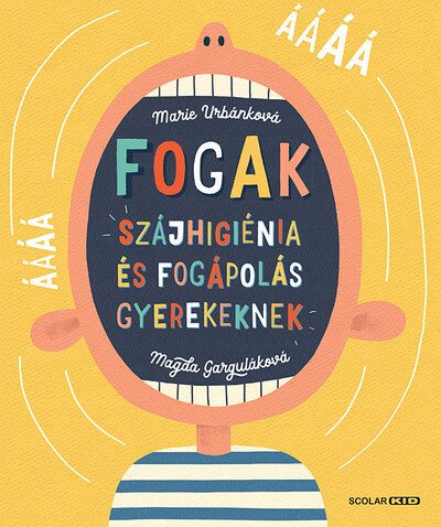 Fogak: Szájhigiénia és fogápolás gyerekeknek -  Magda Garguláková, Marie Urbánková