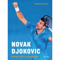 Novak Djokovic - Minden idők legnagyobbja -  Dominic Bliss 