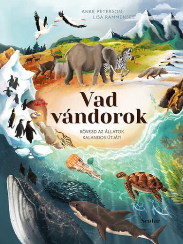 Vad vándorok - Kövesd az állatok kalandos útját!  - Anke Peterson, Lisa Rammensee