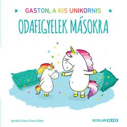   Odafigyelek másokra - Gaston, a kis unikornis -  Aurélie Chien Chow Chine 