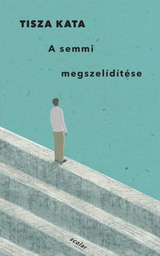 A semmi megszelídítése  - Tisza Kata