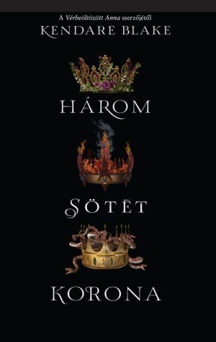 Kendare Blake - Három sötét korona - Három sötét korona 1. 