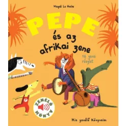 Magali Le Huche - Pepe és az afrikai zene - Zenélő könyv