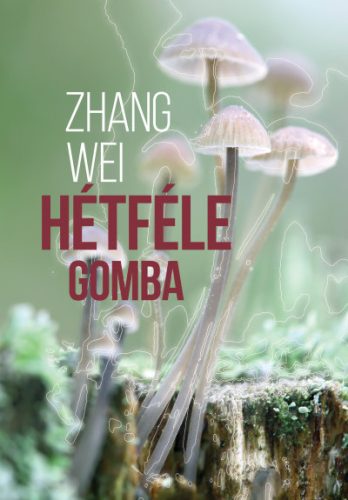 Zhang Wei - Hétféle gomba