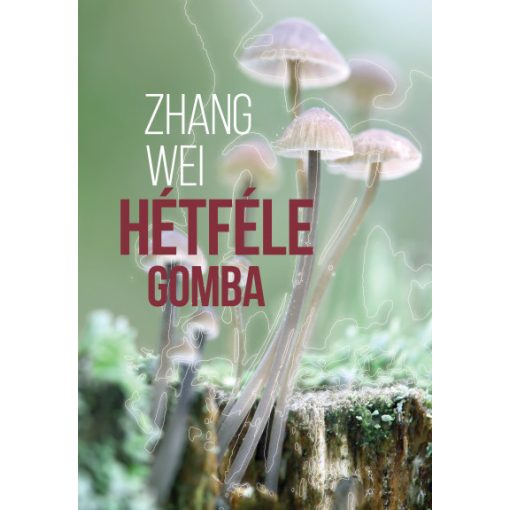 Zhang Wei - Hétféle gomba