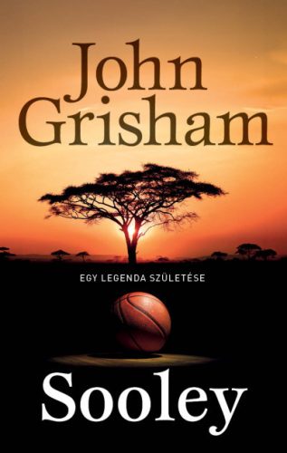 John Grisham - Sooley - Egy legenda születése