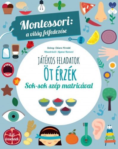 Chiara Piroddi - Öt érzék - Montessori: A világ felfedezése - Sok-sok szép matricával