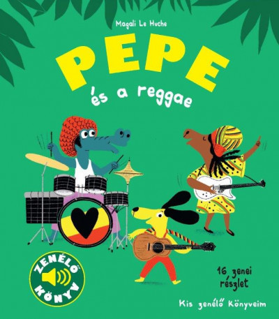 Pepe és a reggae - Zenélő könyv - Kis zenélő könyveim- Magali Le Huche