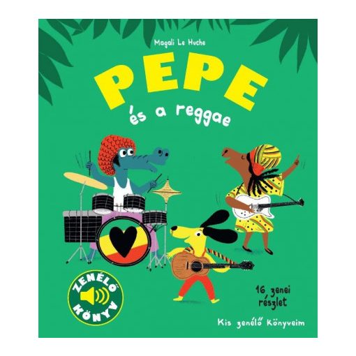 Pepe és a reggae - Zenélő könyv - Kis zenélő könyveim- Magali Le Huche