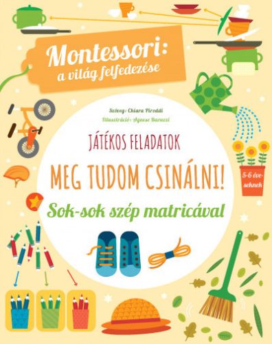 Meg tudom csinálni! - Montessori: A világ felfedezése - Sok-sok szép matricával - Chiara Piroddi