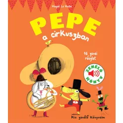Pepe a cirkuszban - Kis zenélő könyveim - Magali Le Huche