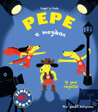 Pepe a moziban - Kis zenélő könyveim - Magali Le Huche 